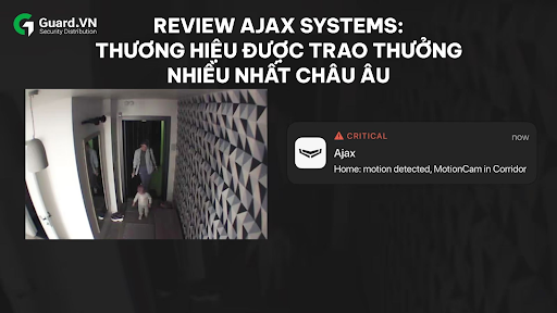 REVIEW AJAX SYSTEMS: THƯƠNG HIỆU ĐƯỢC TRAO THƯỞNG NHIỀU NHẤT CHÂU ÂU